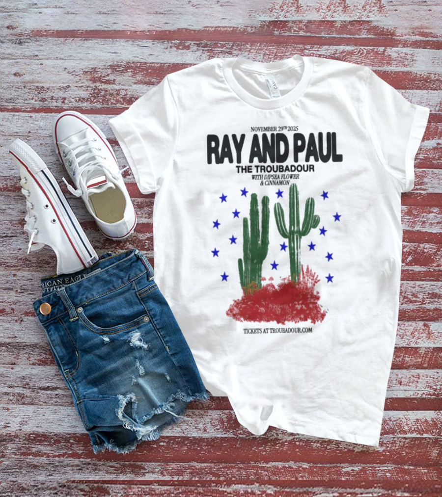 Ray And Paul The Troubadour Tour 2025 Cactus November 25 With Donna Jones California T-Shirt