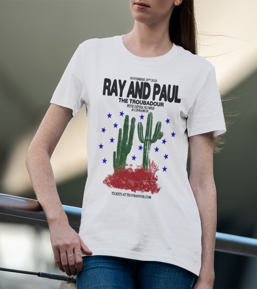 Ray And Paul The Troubadour Tour 2025 Cactus November 25 With Donna Jones California T-Shirt