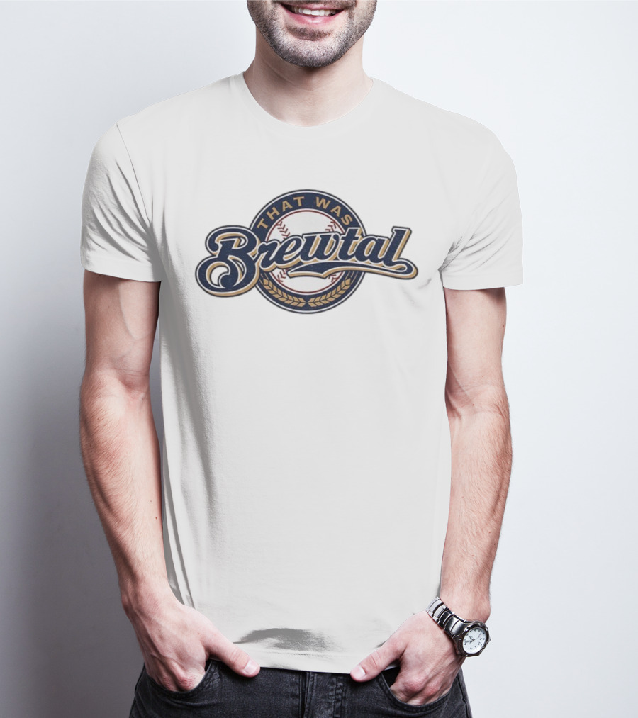 That Was Brewtal Milwaukee Brewers MLB Baseball 2025 T-Shirt