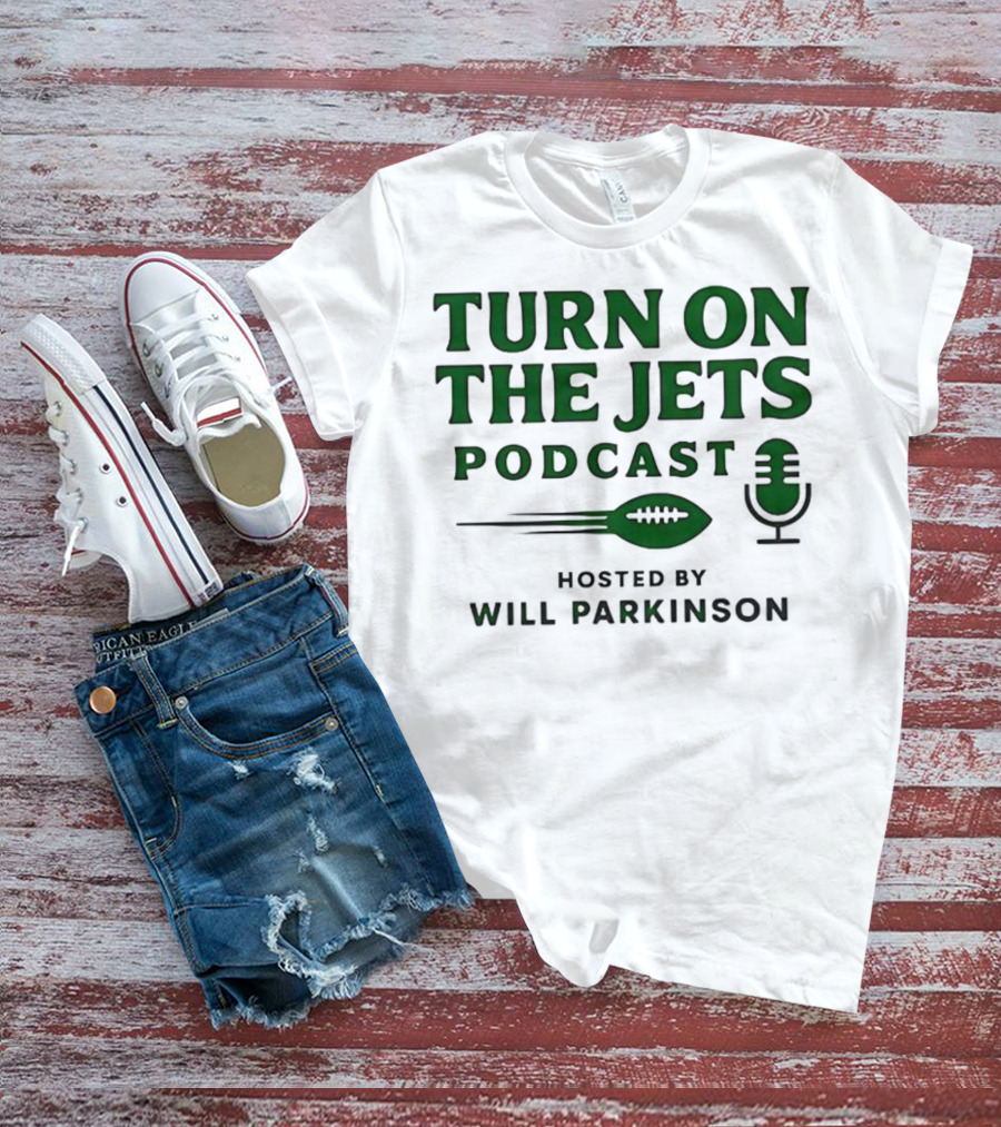Turn On The Jets Podcast Hosted By Will Parkinson Football Mic T-Shirt