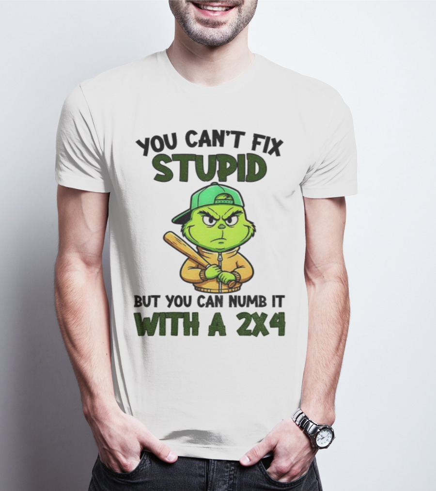 Grinch You Can’t Fix Stupid But You Can Numb It With A 2x4 Christmas T-Shirt