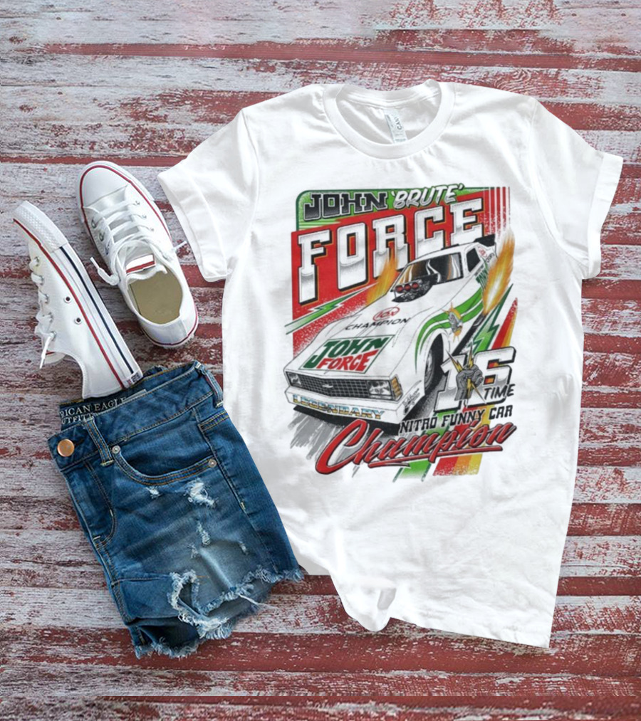 John Force Brute Legendary Nitro Funny Car 16 Time Champion T-Shirt