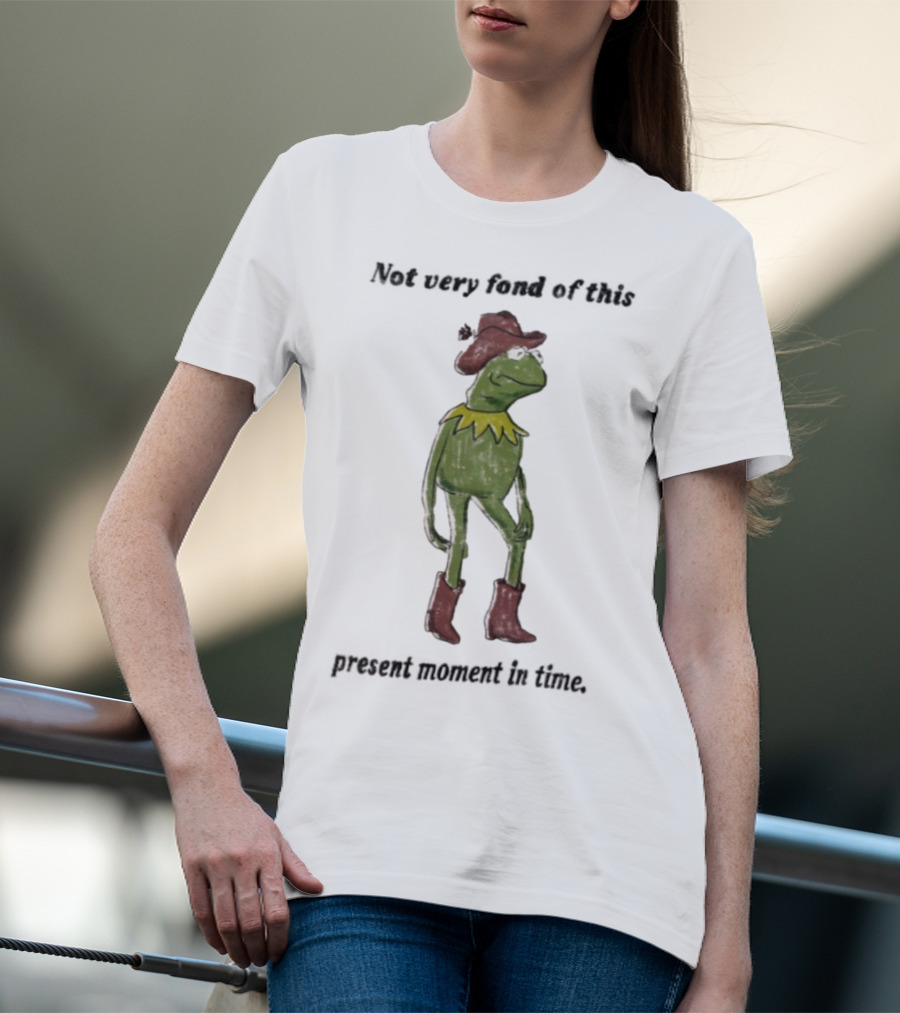 Not Very Fond Of This Present Moment In Time Frog Cowboy Boots Hat T-Shirt