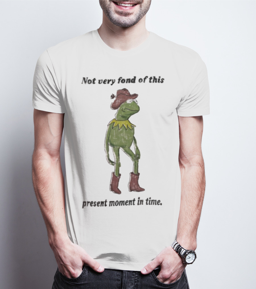 Not Very Fond Of This Present Moment In Time Frog Cowboy Boots Hat T-Shirt