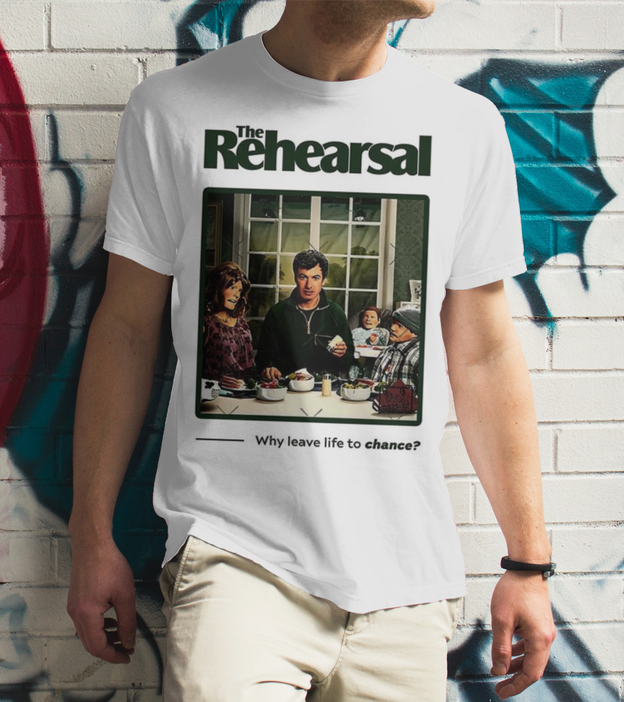 The Rehearsal Why Leave Life To Chance Dinner Scene With Characters T-Shirt