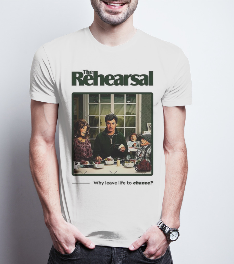 The Rehearsal Why Leave Life To Chance Dinner Scene With Characters T-Shirt