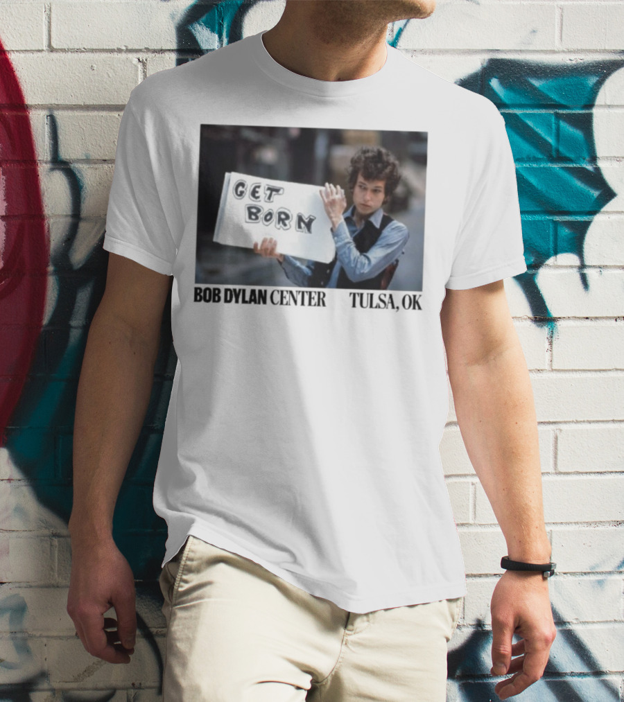 Bob Dylan Center Tulsa OK Get Born Tony Frank T-Shirt