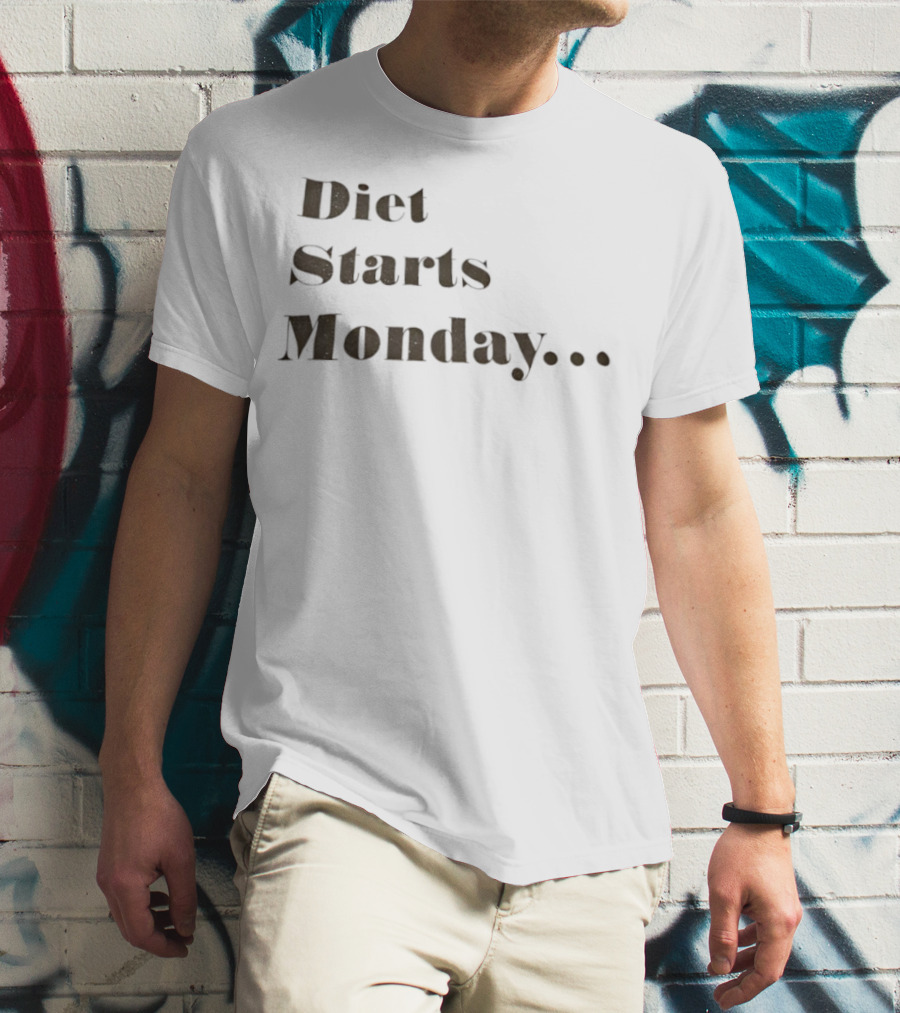 Diet Starts Monday Humorous Quote For Procrastinators T-Shirt