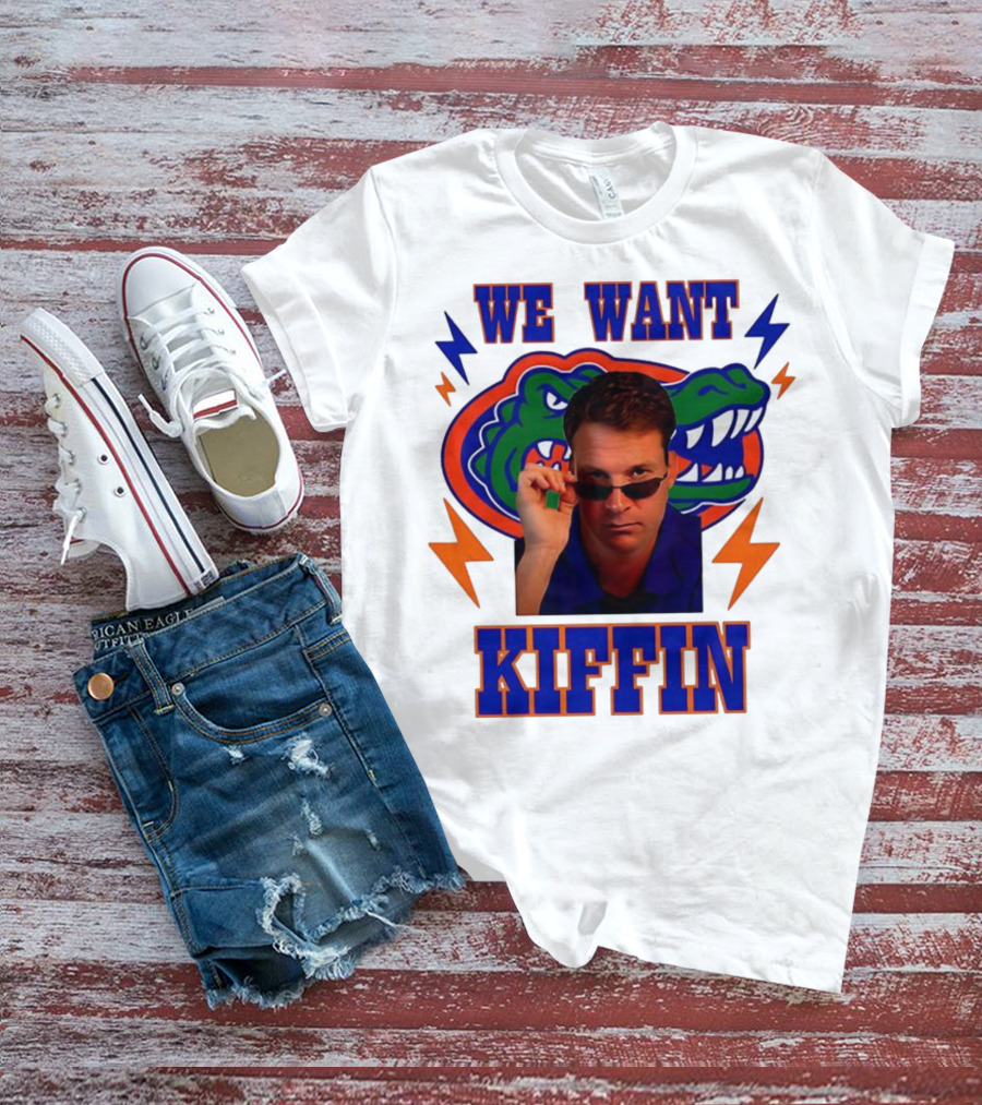 We Want Kiffin Florida Gators Football T-Shirt