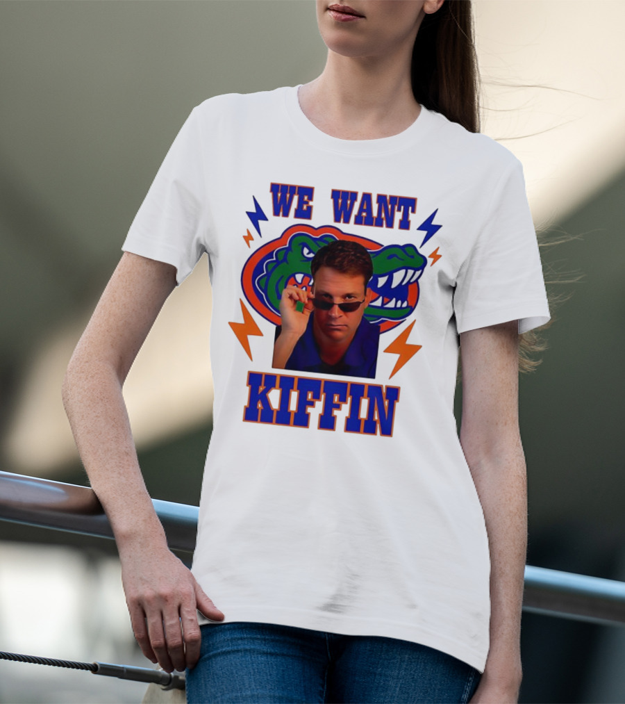 We Want Kiffin Florida Gators Football T-Shirt