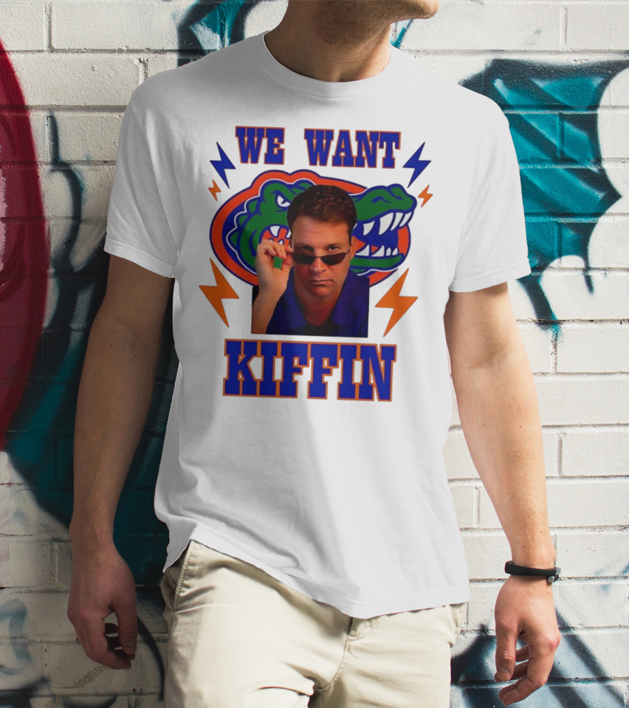 We Want Kiffin Florida Gators Football T-Shirt