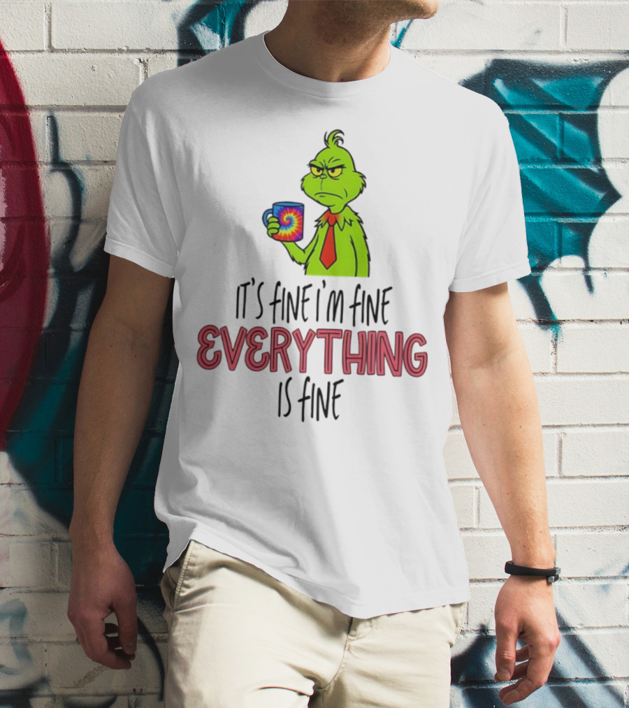 Grinch It's Fine I'm Fine Everything Is Fine Christmas Mood T-Shirt