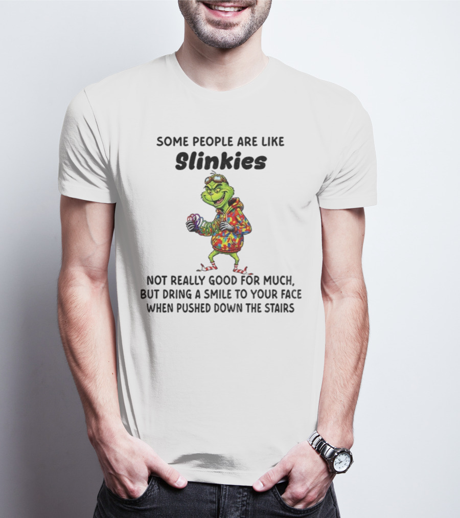 Grinch Some People Are Like Slinkies Not Really Good For Much Christmas Humor T-Shirt