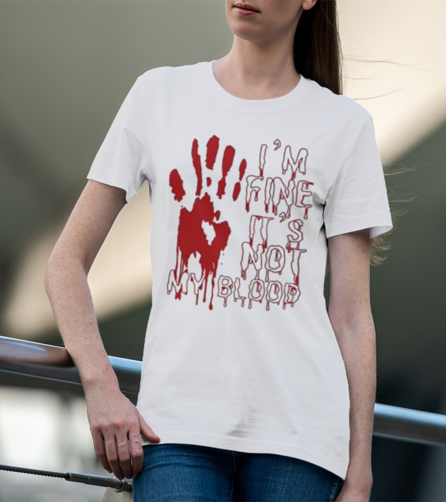 I’m Fine It’s Not My Blood Halloween Handprint Horror T-Shirt