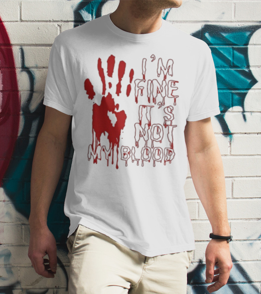 I’m Fine It’s Not My Blood Halloween Handprint Horror T-Shirt