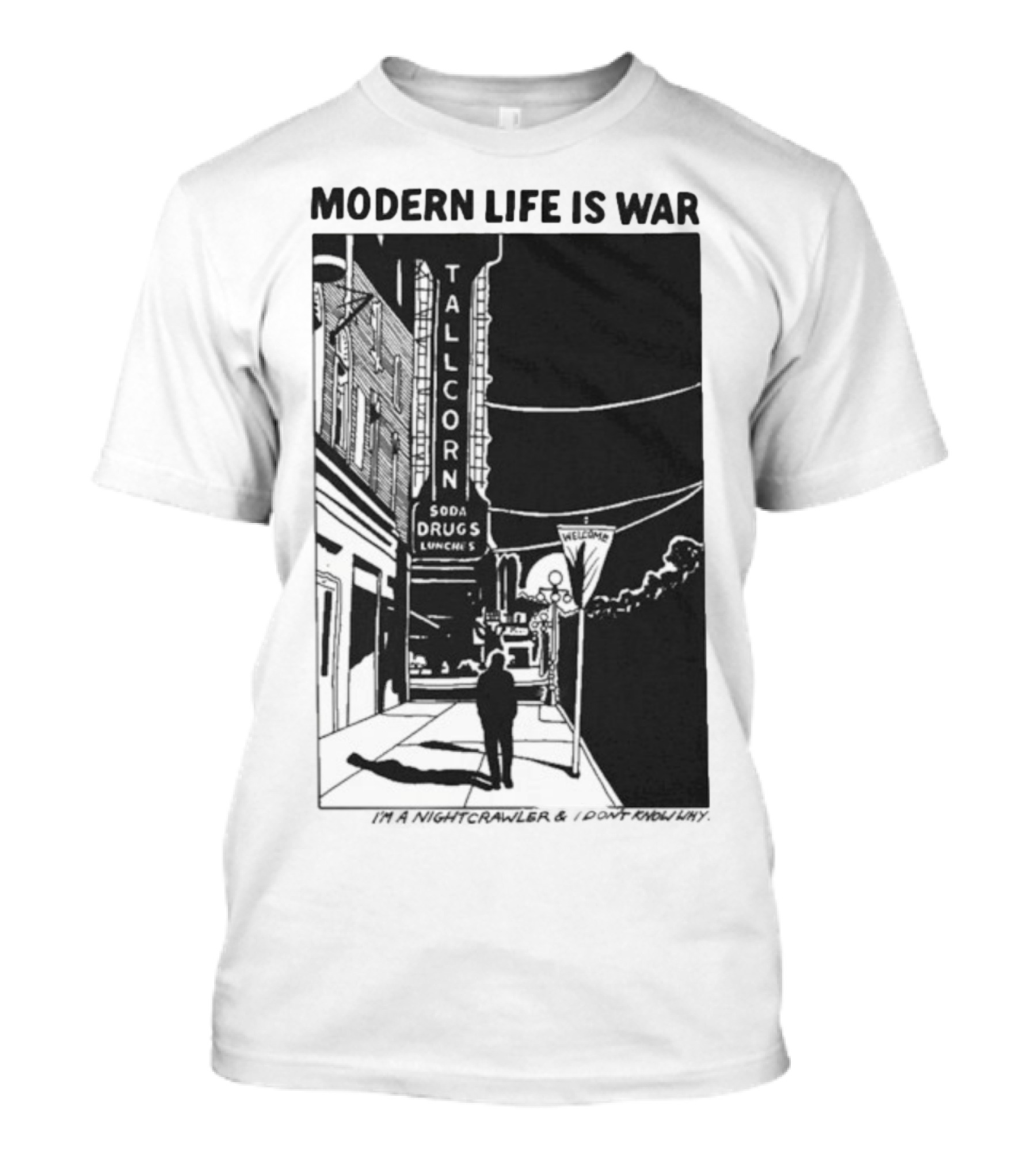 Modern Life Is War Night Crawler Tallcorn Soda Drugs Lunche T-Shirt