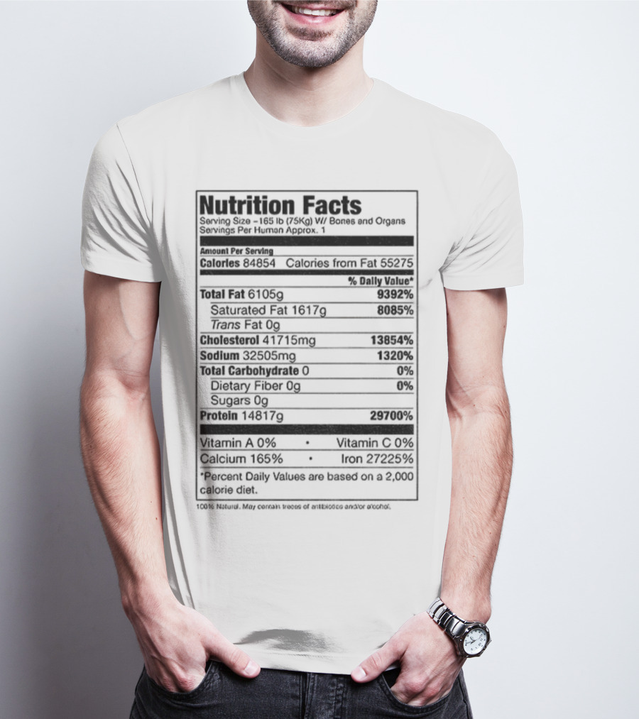 Nutrition Facts Serving Size 168 Lbs W Bones And Organs Calories Daily Value Percent پیbased On 2000 Calorie Diet T-Shirt