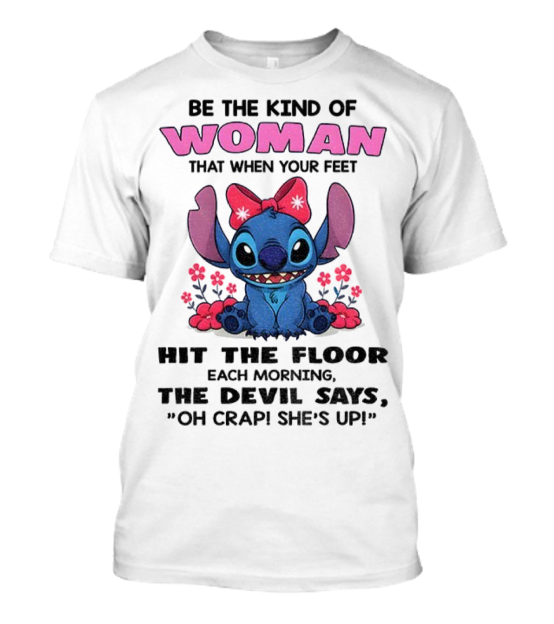 Be The Kind Of Woman Stitch Devil Says Oh Crap She's Up T-Shirt