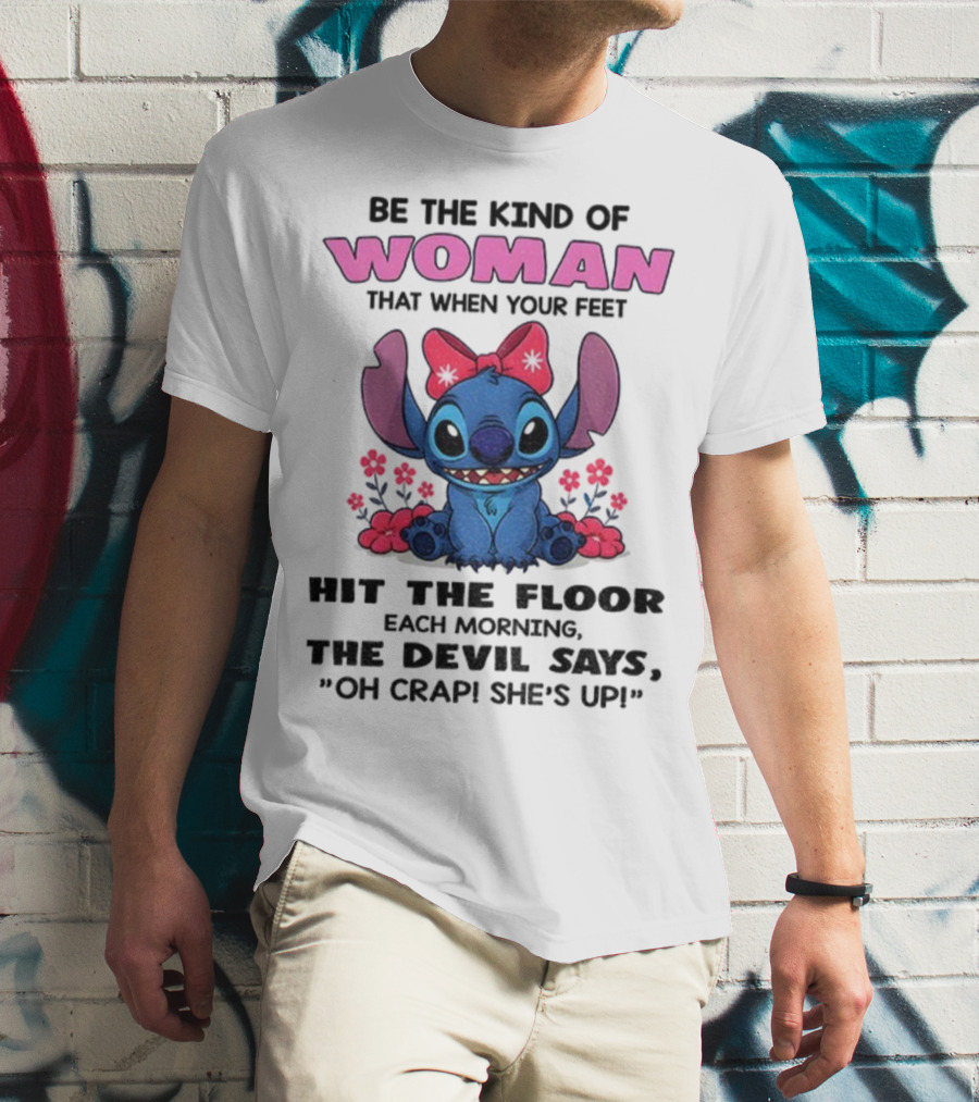 Be The Kind Of Woman Stitch Devil Says Oh Crap She's Up T-Shirt
