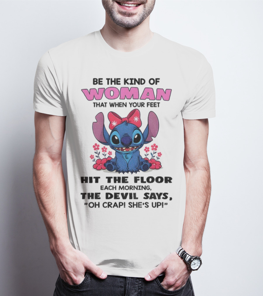 Be The Kind Of Woman Stitch Devil Says Oh Crap She's Up T-Shirt