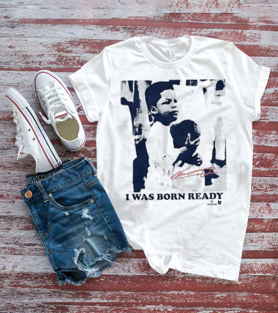 Vladimir Guerrero Jr. I Was Born Ready Toronto Blue Jays Signature T-Shirt
