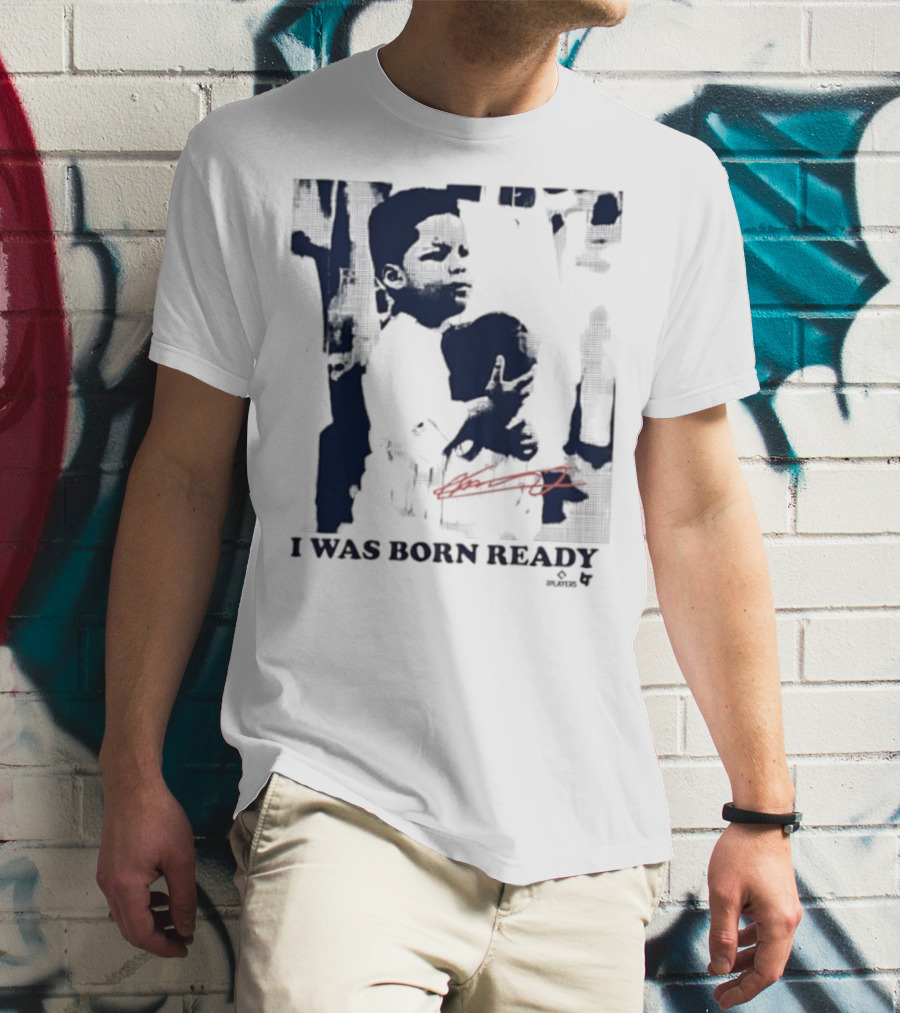 Vladimir Guerrero Jr. I Was Born Ready Toronto Blue Jays Signature T-Shirt