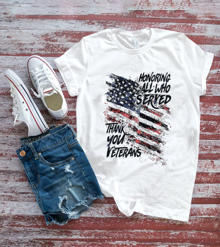 Honoring All Who Served Thank You Veterans American Flag T-Shirt