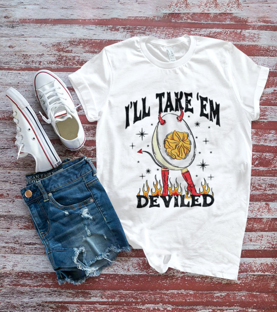 I’ll Take ’Em Deviled Egg Horns Boots Flames Thanksgiving T-Shirt