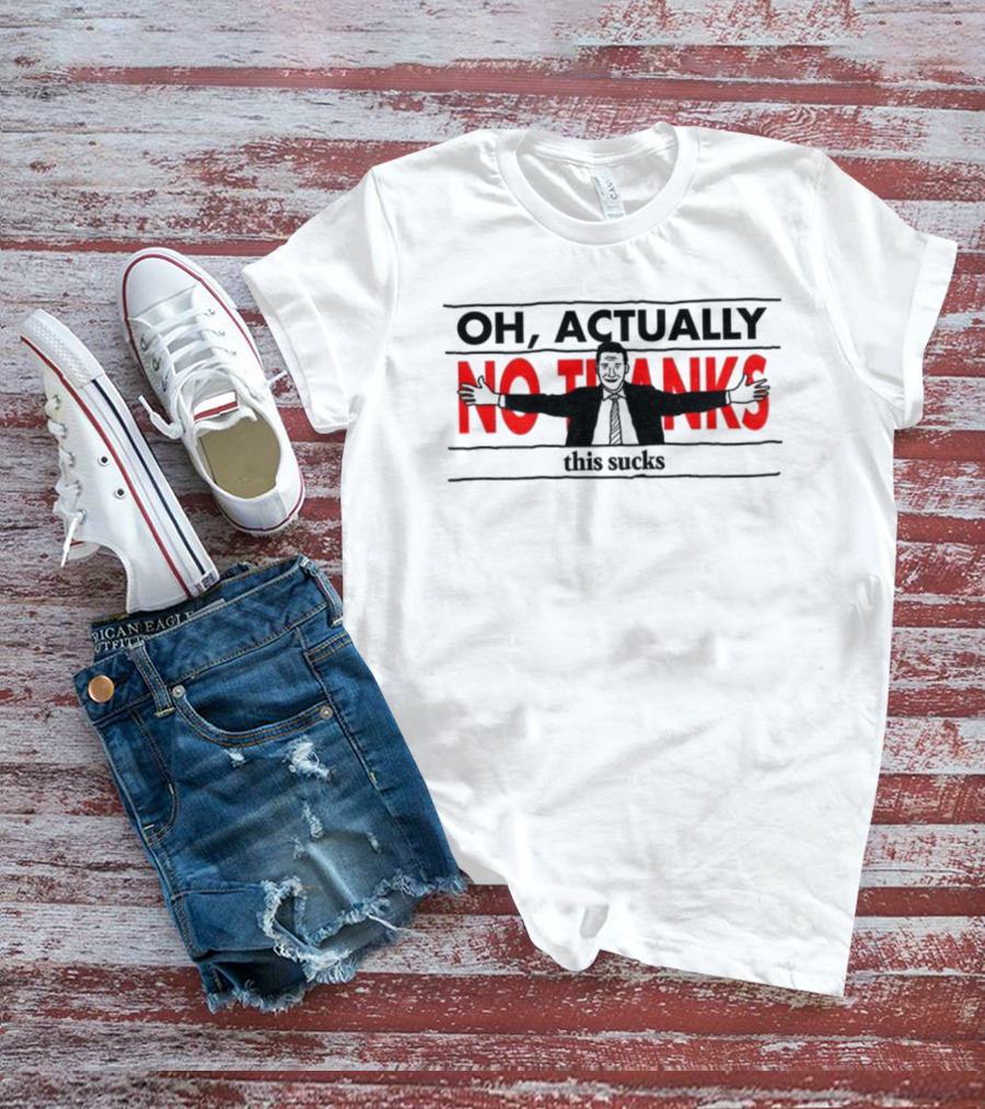 Oh Actually No Thanks This Sucks Comic Style Sarcastic Humor T-Shirt