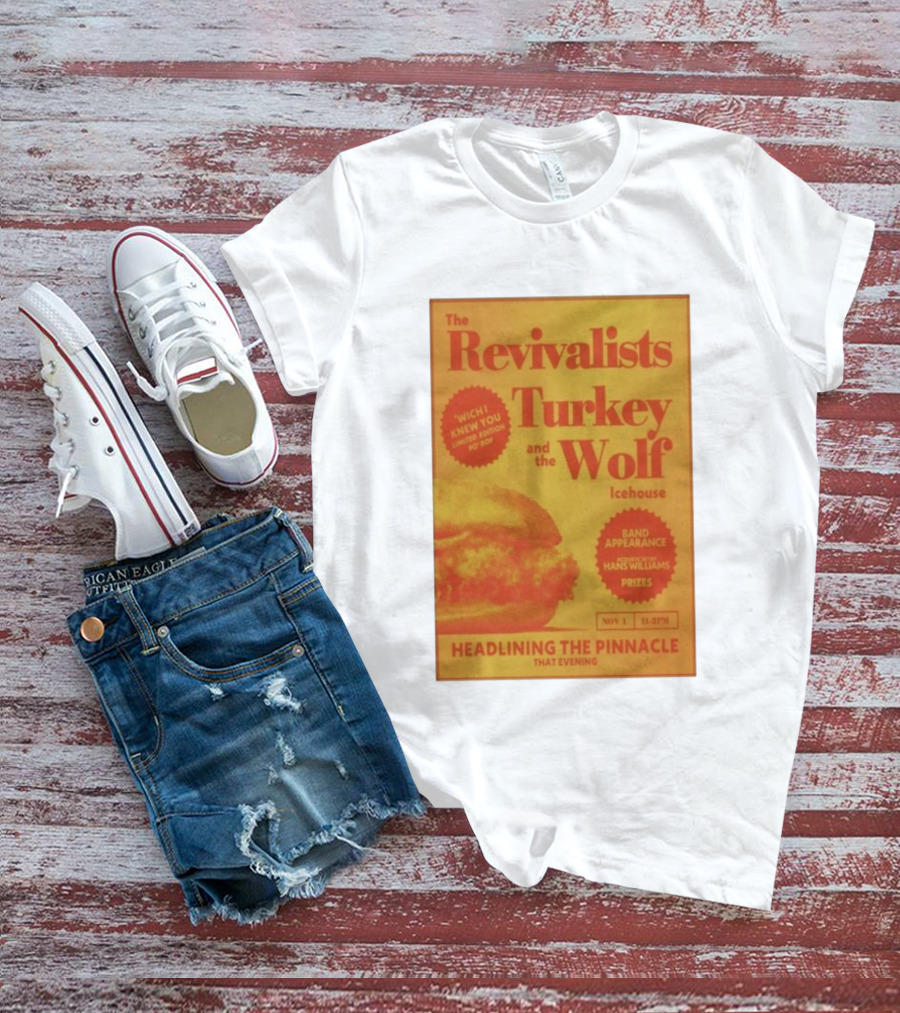 The Revivalists Turkey And The Wolf Icehouse Event Hans Williams Appearance November 1 Headlining The Pinnacle T-Shirt
