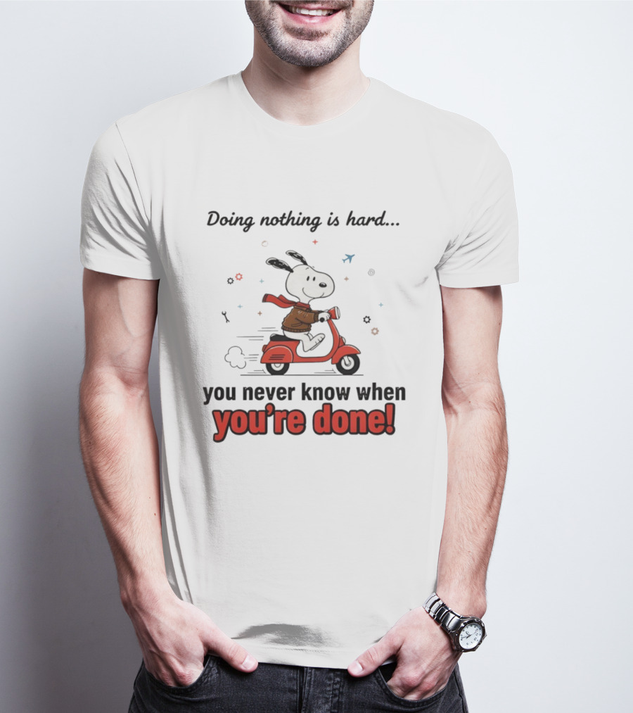 Snoopy Riding Red Scooter Doing Nothing Is Hard You Never Know When You’re Done T-Shirt