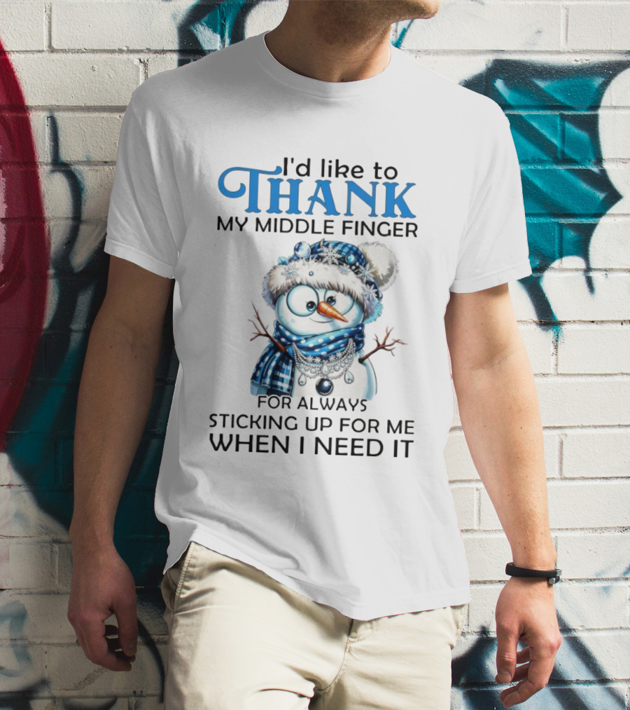 Snowman Thank My Middle Finger Sticking Up For Me When I Need It T-Shirt