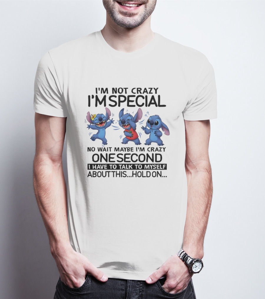 Stitch I'm Not Crazy I'm Special Maybe I'm Crazy One Second Talk To Myself Hold On T-Shirt
