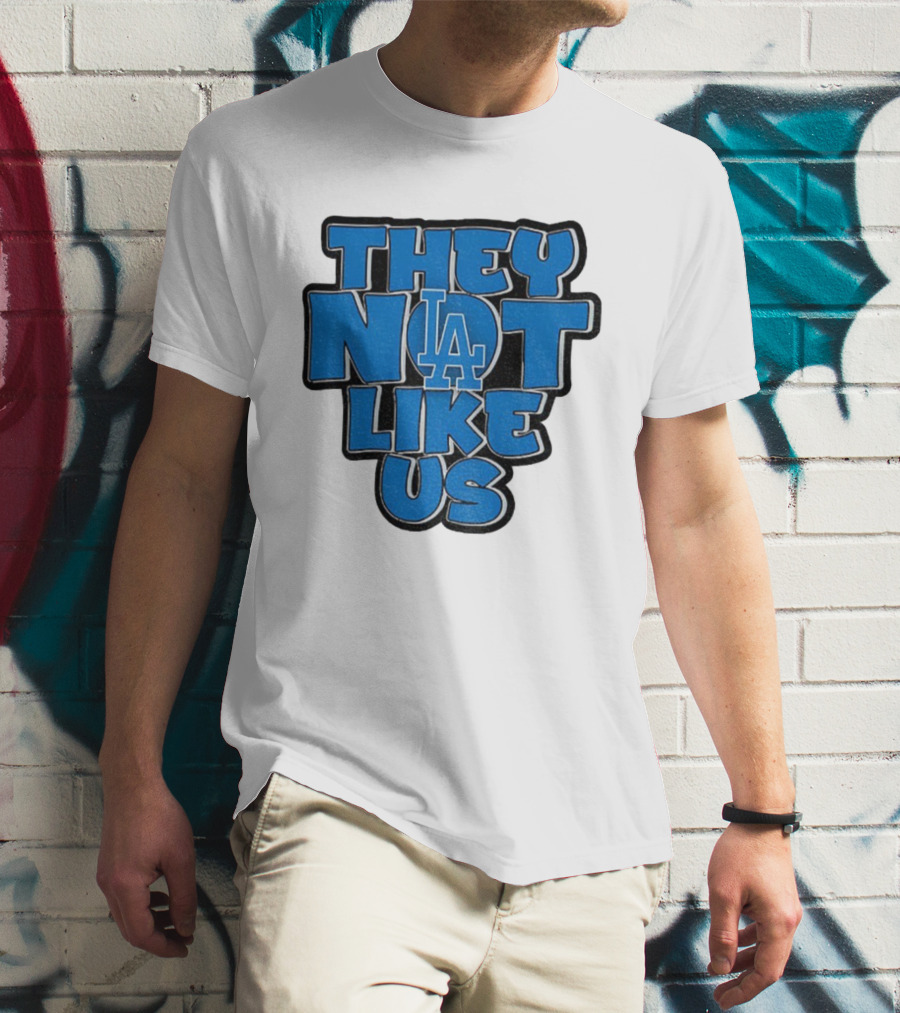 They Not Like Us LA Dodgers MLB 2025 T-Shirt