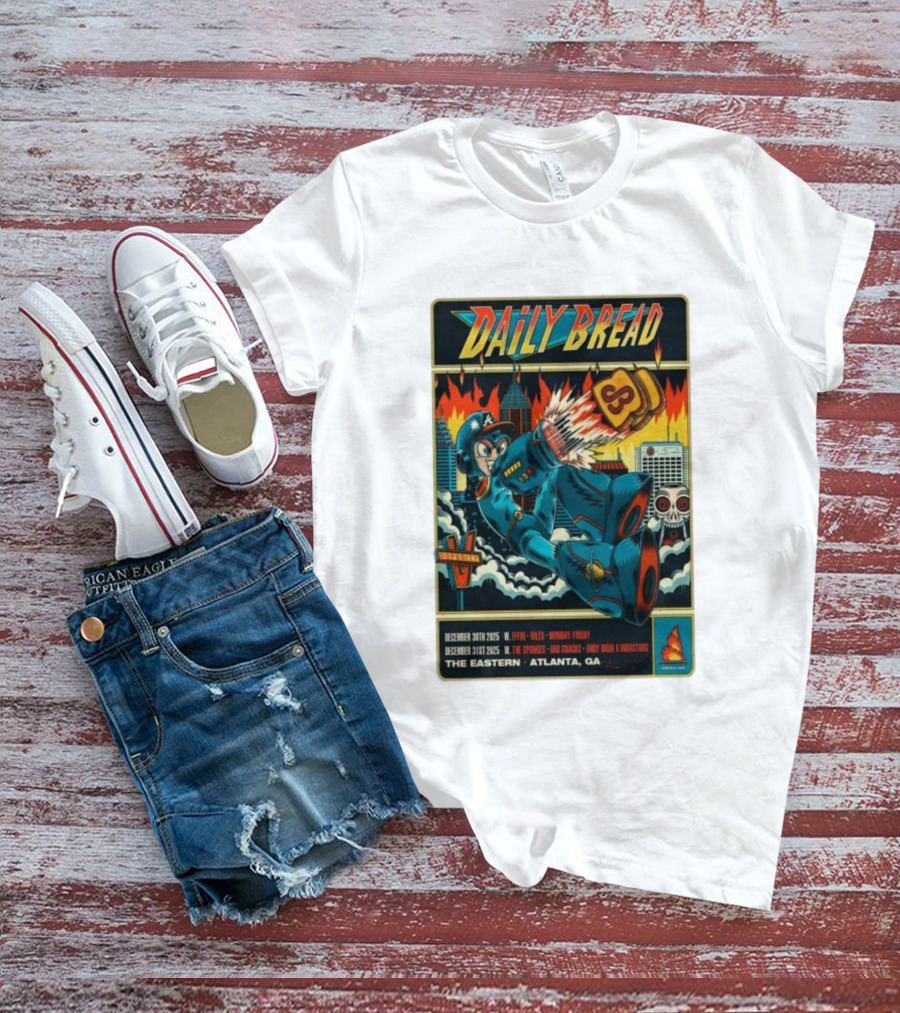 Daily Bread December 30th-31st 2025 W. Effin V. Nyles Monday Friday The Sponge Bad Snacks Andy Bruh K Nixstars The Eastern Atlanta GA T-Shirt