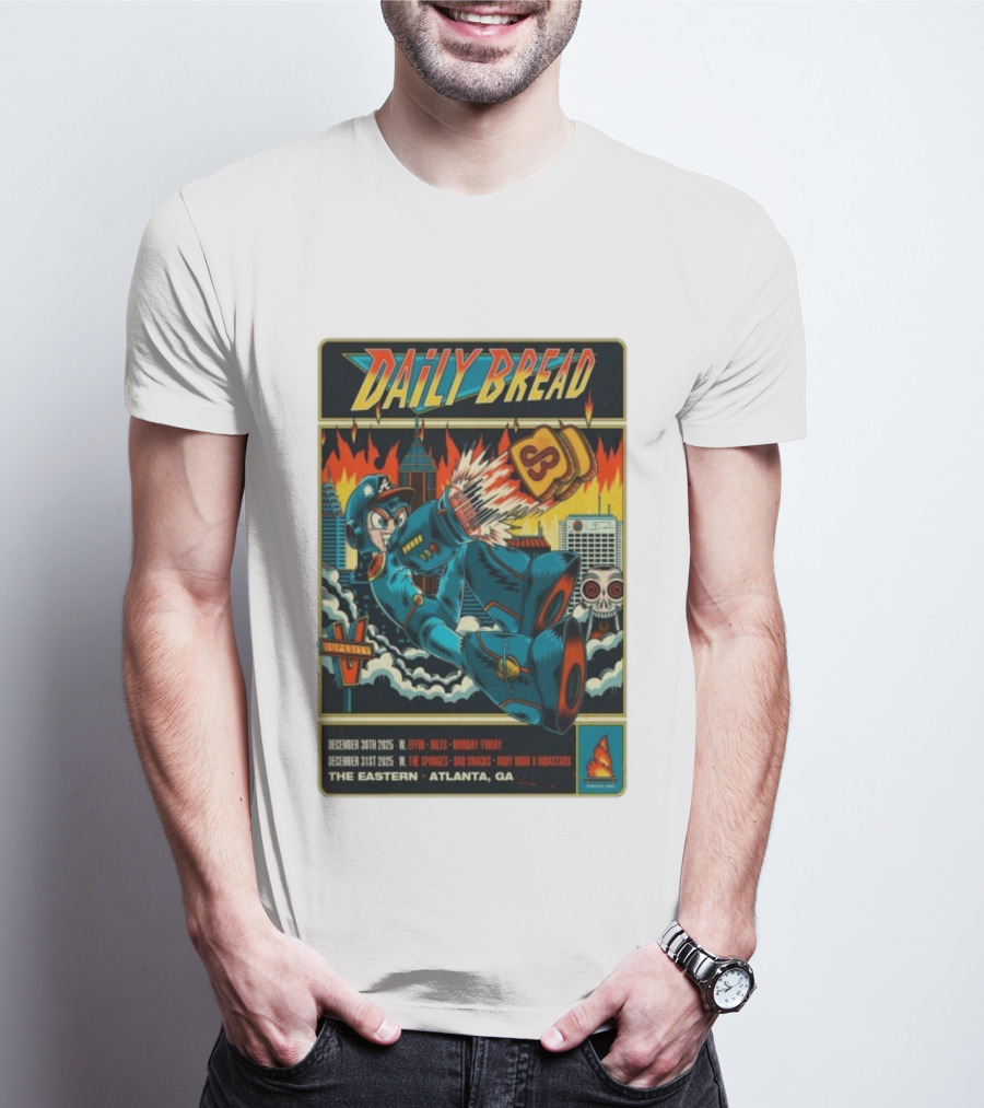 Daily Bread December 30th-31st 2025 W. Effin V. Nyles Monday Friday The Sponge Bad Snacks Andy Bruh K Nixstars The Eastern Atlanta GA T-Shirt