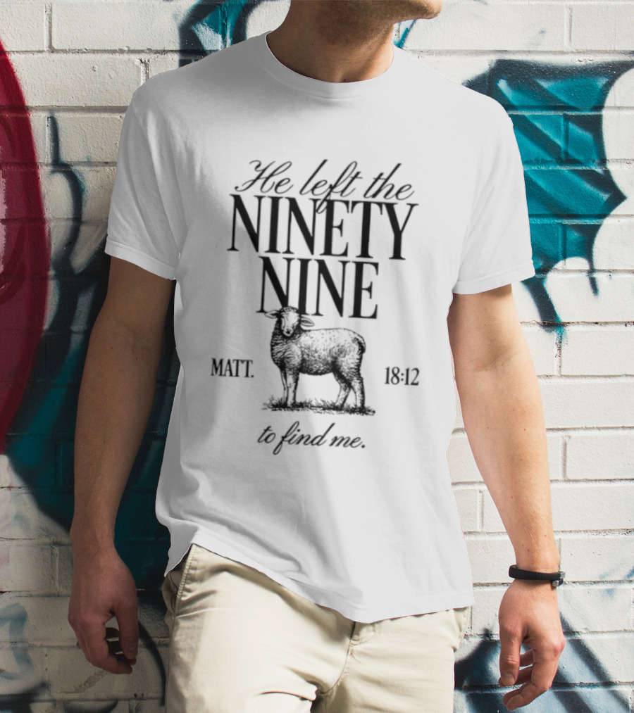 He Left The Ninety Nine Matt 18 12 To Find Me Sheep Illustration T-Shirt