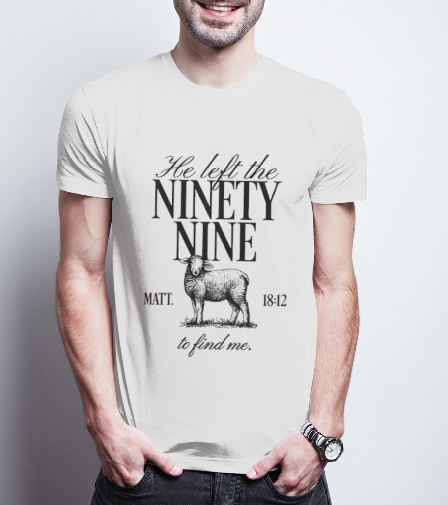 He Left The Ninety Nine Matt 18 12 To Find Me Sheep Illustration T-Shirt
