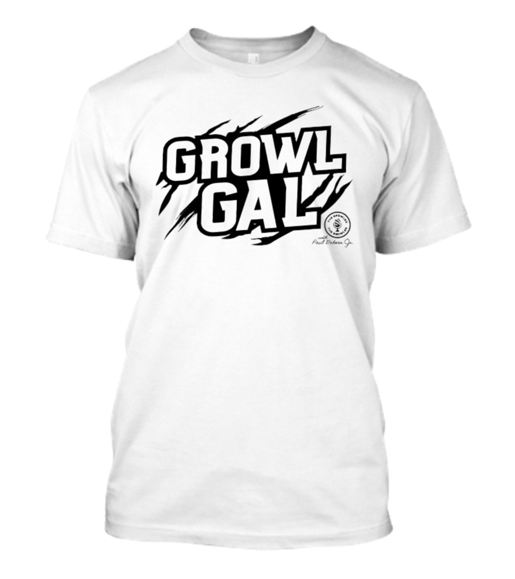 Growl Gal The Growler Podcast With Paul Dehner Scratch Bold Text Design T-Shirt