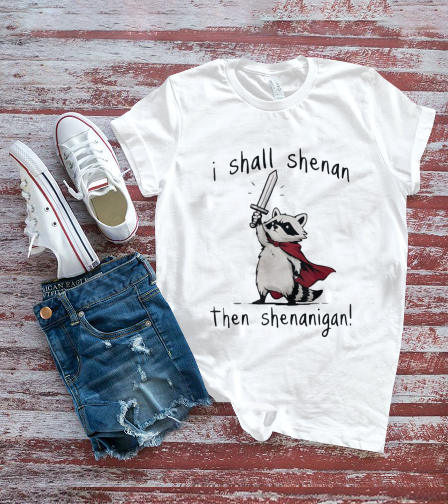 I Shall Shenan Then Shenanigan Raccoon With Red Cape And Sword T-Shirt