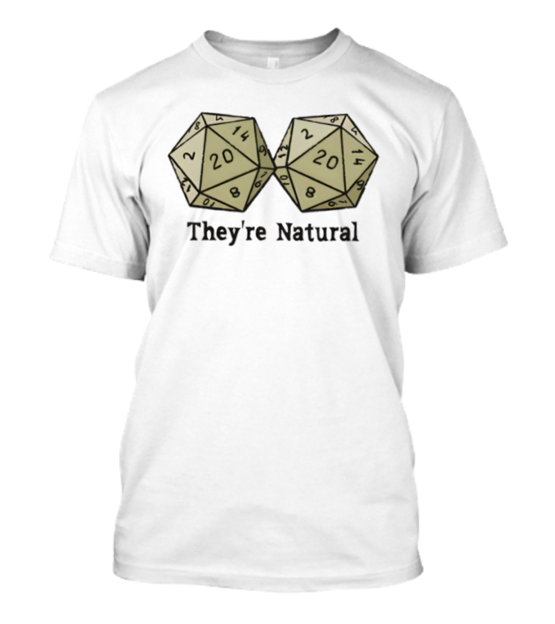 They're Natural D20 Dice Humorous Gaming Theme T-Shirt