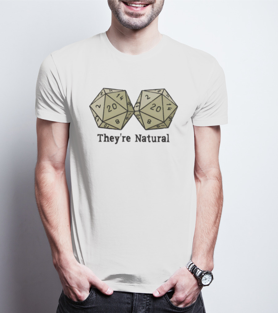 They're Natural D20 Dice Humorous Gaming Theme T-Shirt