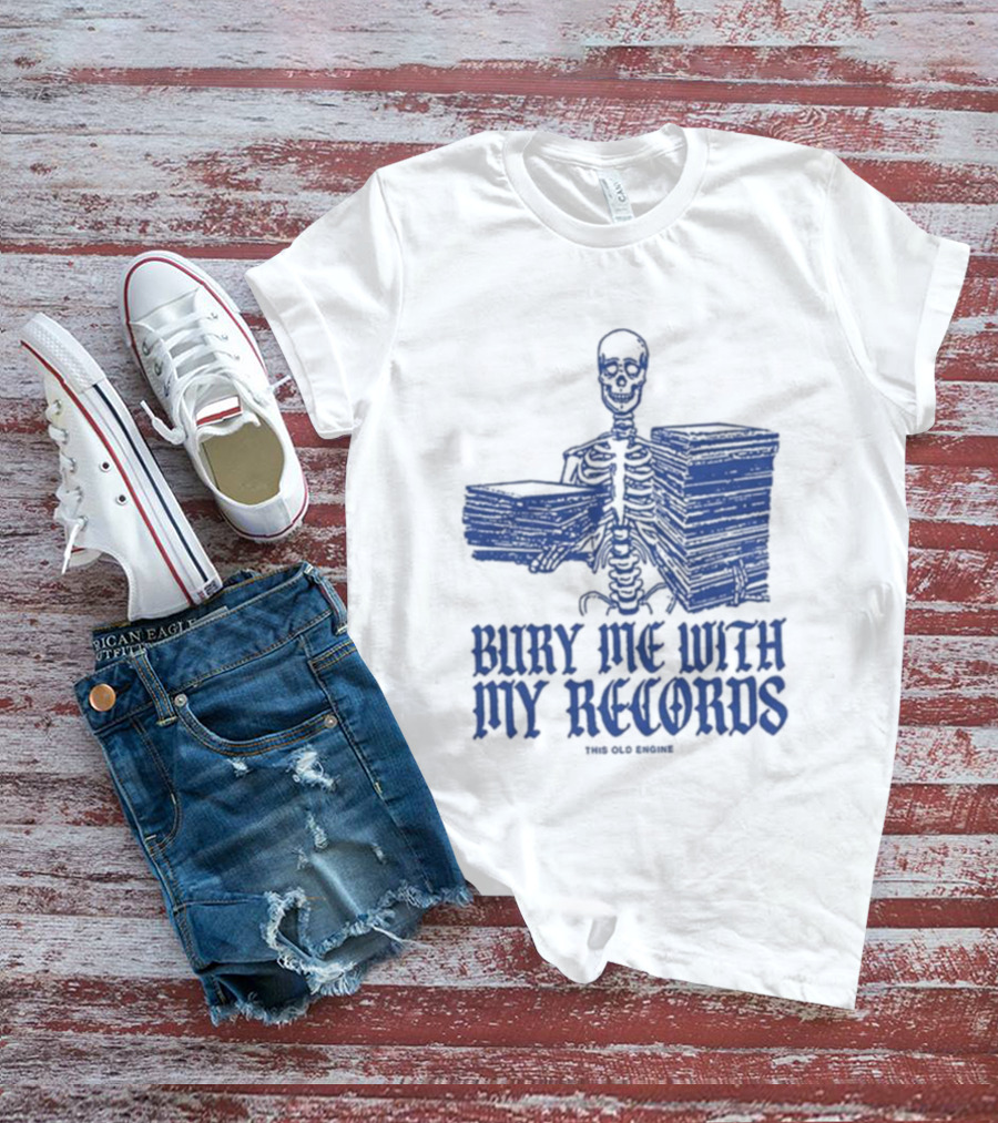 Skeleton Holding Records Bury Me With My Records T-Shirt