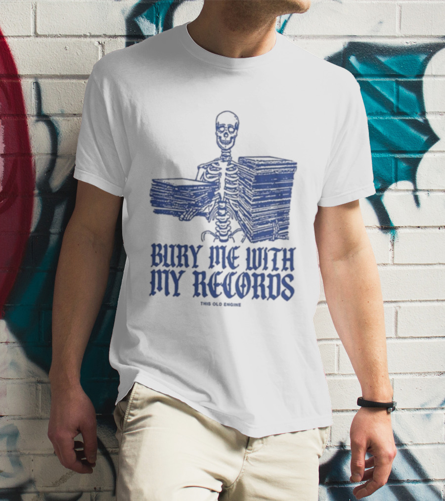 Skeleton Holding Records Bury Me With My Records T-Shirt