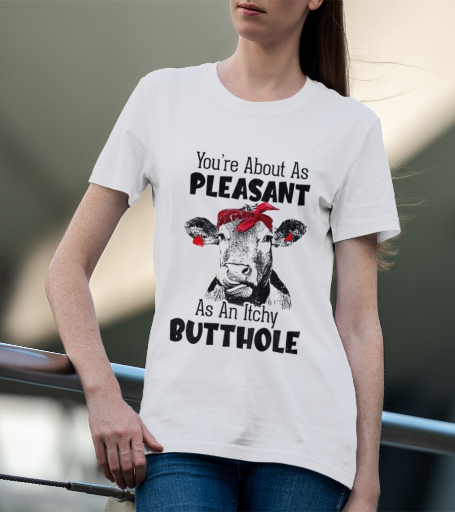You’re About As Pleasant As An Itchy Butthole Cow With Red Bandana T-Shirt