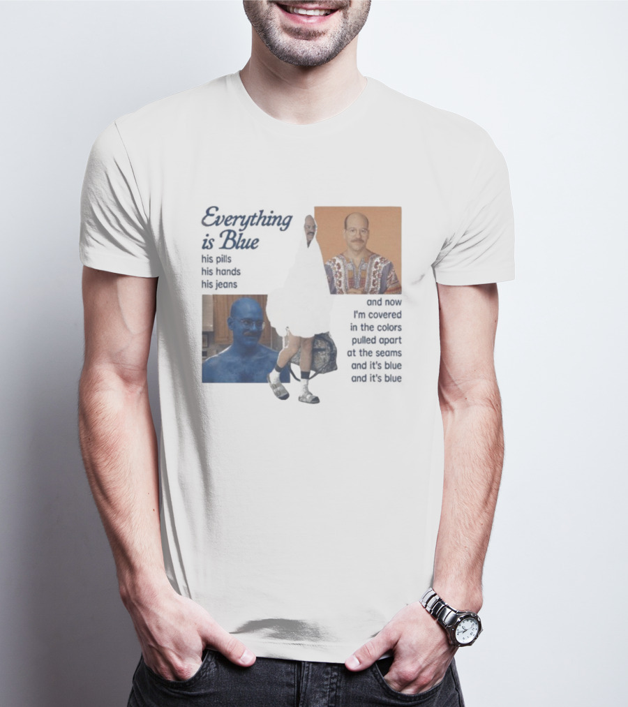 Tobias Funke David Cross Everything Is Blue Covered In The Colors Pulled Apart At The Seams T-Shirt