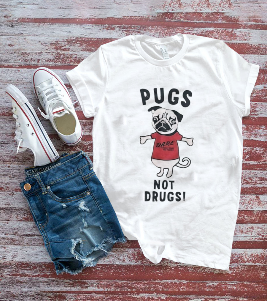 Pugs Not Drugs DARE Say No To Drugs And Violence T-Shirt