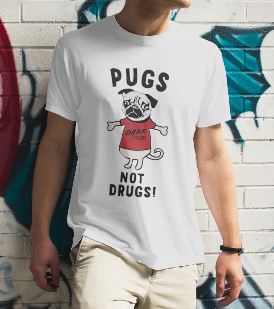 Pugs Not Drugs DARE Say No To Drugs And Violence T-Shirt
