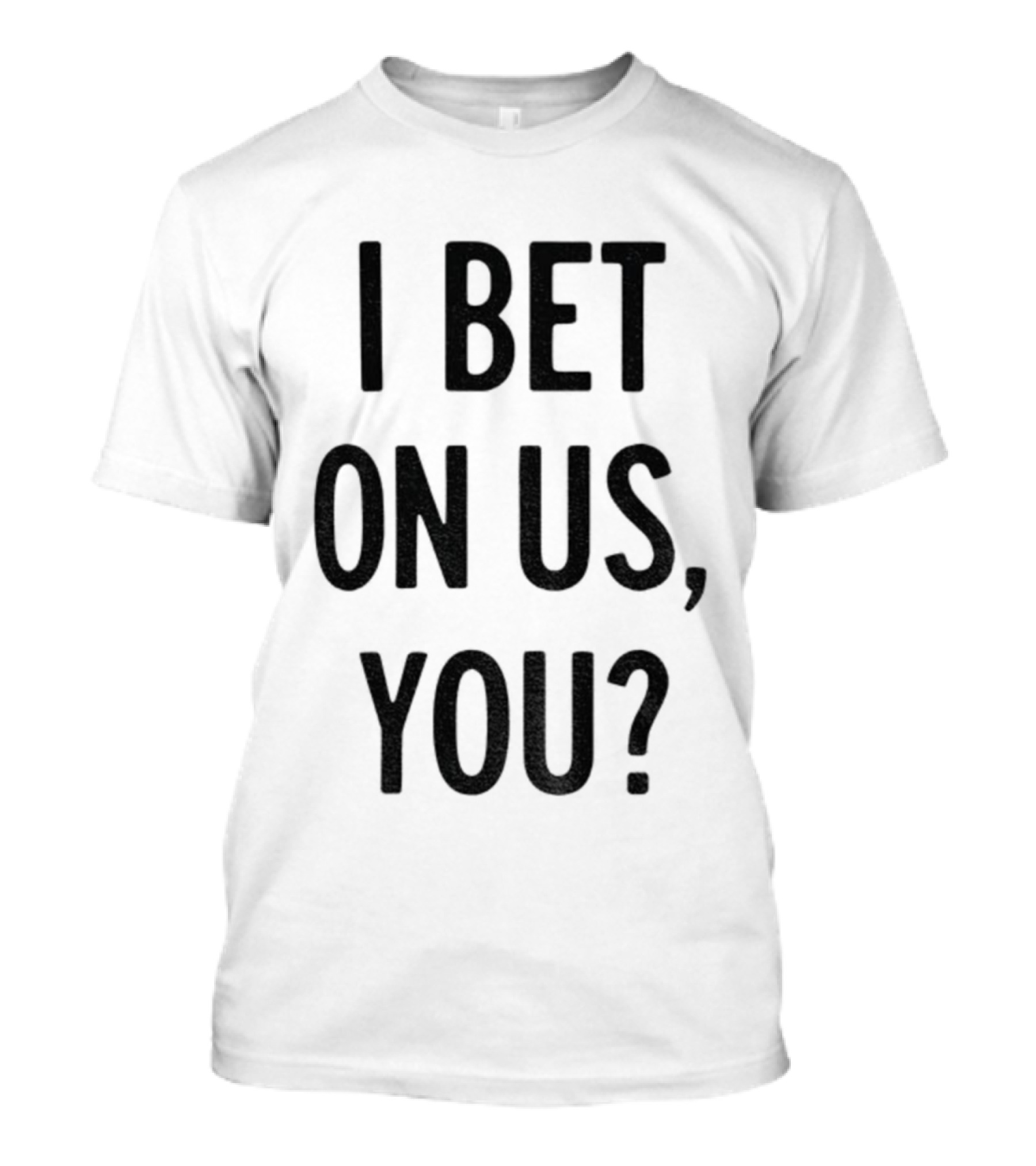 Toronto Blue Jays I Bet On Us You T-Shirt