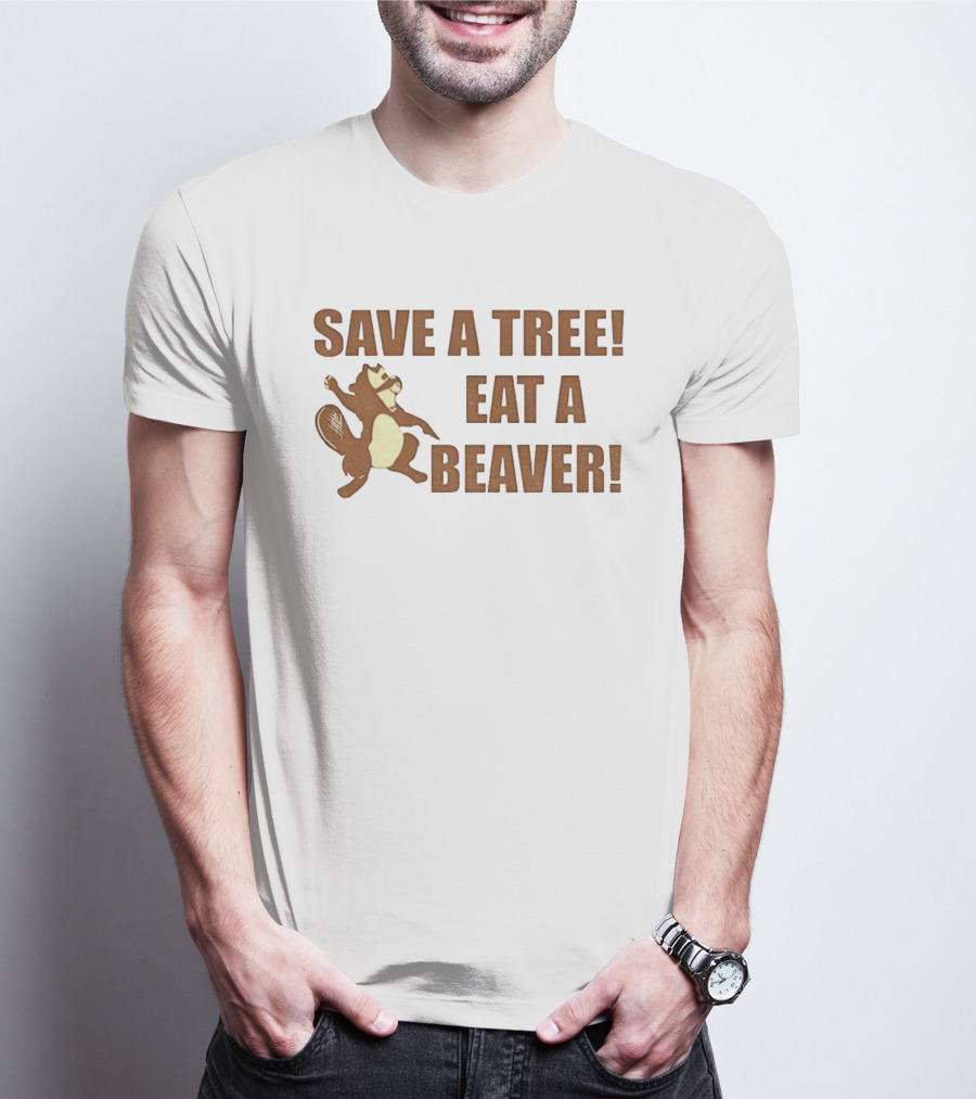 Save A Tree Eat A Beaver Comedy Beaver Illustration T-Shirt